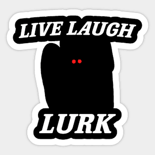 Live Laugh Lurk Shirt | Mothman Sticker